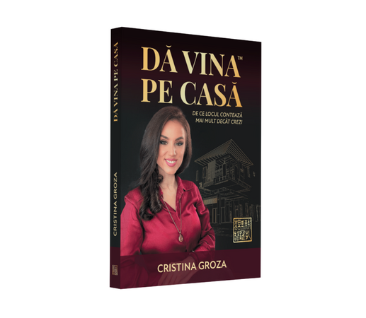 Da vina pe casa™ – De ce locul conteaza mai mult decat crezi - carte de non-fictiune de Cristina Groza